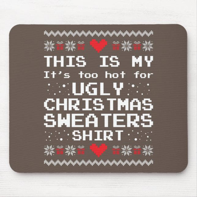 This Is My It's Too Hot For Ugly Christmas Sweater Mouse Mat (Front)