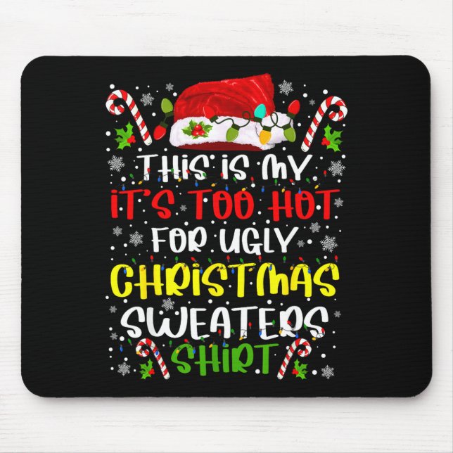 This Is My It's Too Hot For Ugly Christmas Sweater Mouse Mat (Front)