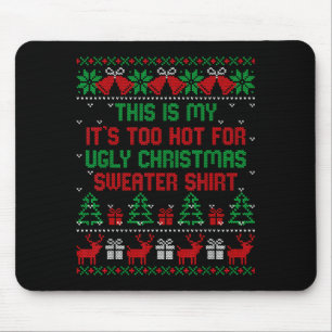 This Is My It's Too Hot For Ugly Christmas Sweater Mouse Mat
