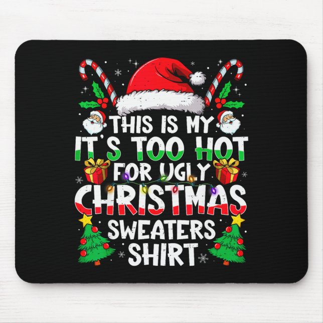 This Is My It's Too Hot For Ugly Christmas Sweater Mouse Mat (Front)