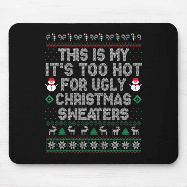 This Is My It's Too Hot For Ugly Christmas Sweater Mouse Mat (Front)
