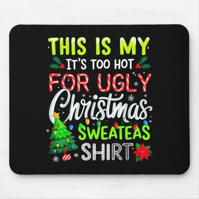 This Is My It's Too Hot For Ugly Christmas Sweater Mouse Mat (Front)