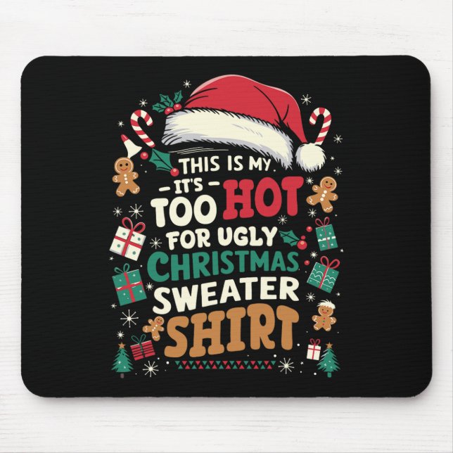 This Is My It's Too Hot For Ugly Christmas Sweater Mouse Mat (Front)