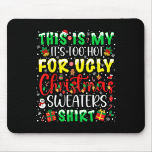 This Is My It's Too Hot For Ugly Christmas Sweater Mouse Mat