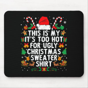 This Is My It's Too Hot For Ugly Christmas Sweater Mouse Mat