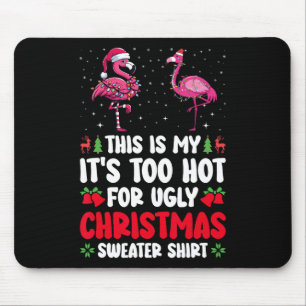 This Is My It's Too Hot For Ugly Christmas Sweater Mouse Mat