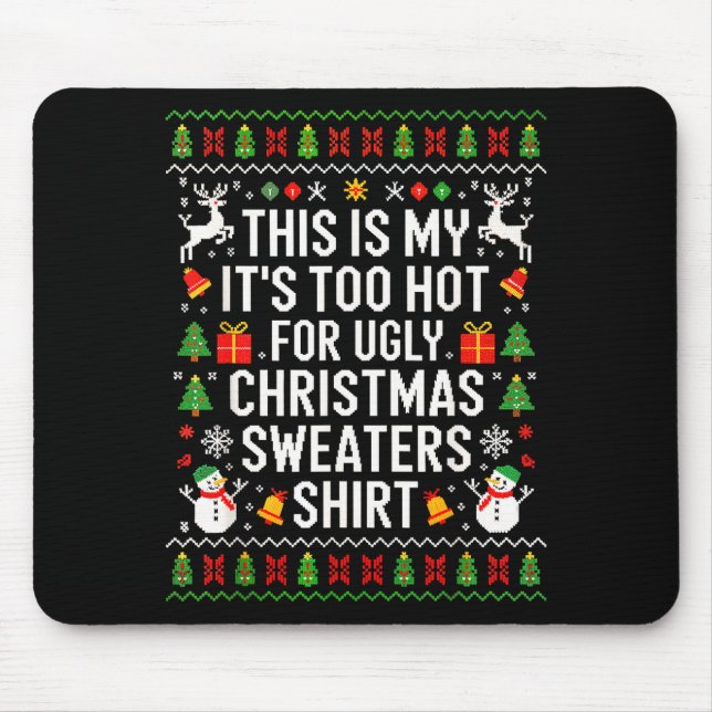 This Is My It's Too Hot For Ugly Christmas Sweater Mouse Mat (Front)
