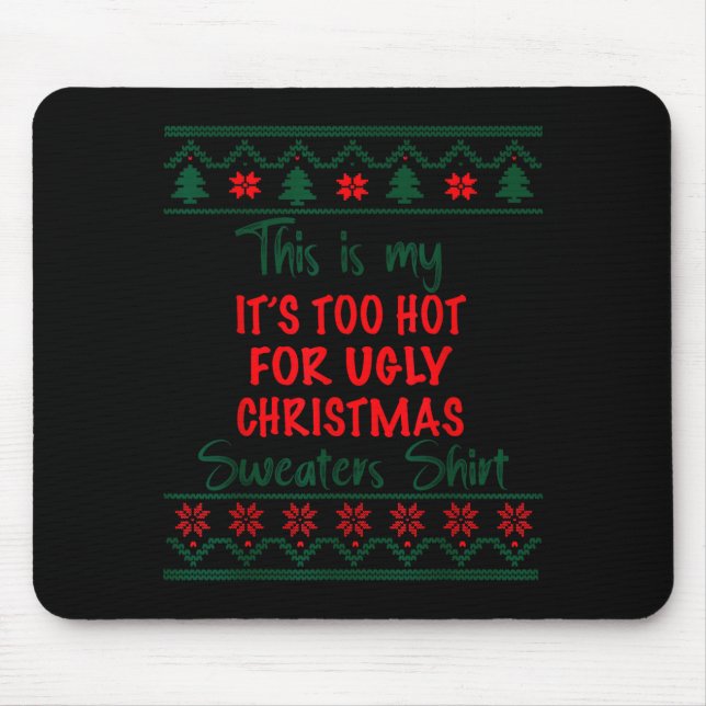 This Is My It's Too Hot For Ugly Christmas Sweater Mouse Mat (Front)