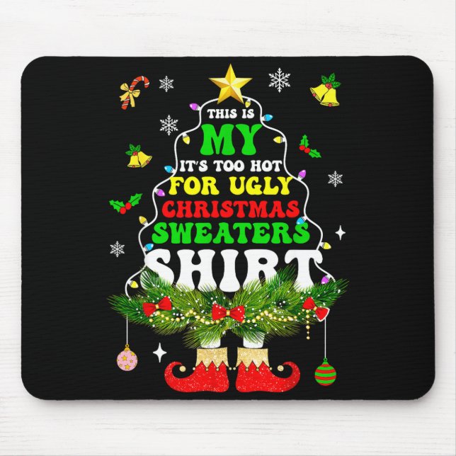 This Is My It's Too Hot For Ugly Christmas Sweater Mouse Mat (Front)