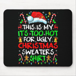 This Is My It's Too Hot For Ugly Christmas Sweater Mouse Mat