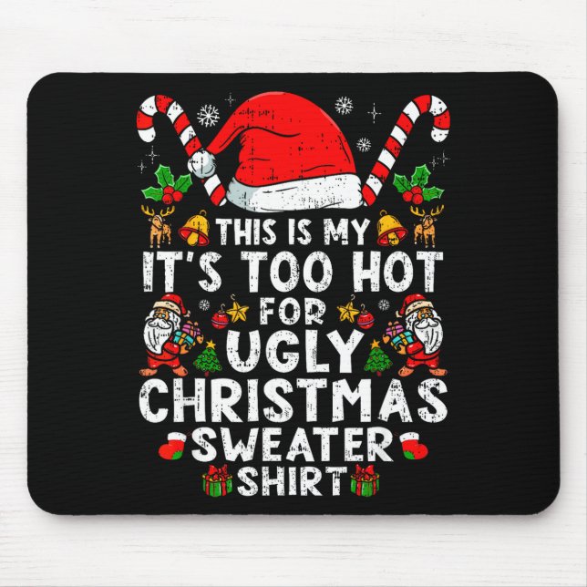 This Is My It's Too Hot For Ugly Christmas Sweater Mouse Mat (Front)