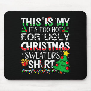 This Is My It's Too Hot For Ugly Christmas Sweater Mouse Mat