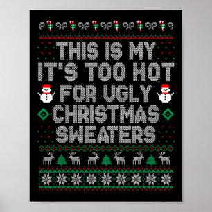 This Is My It's Too Hot For Ugly Christmas Sweater Poster