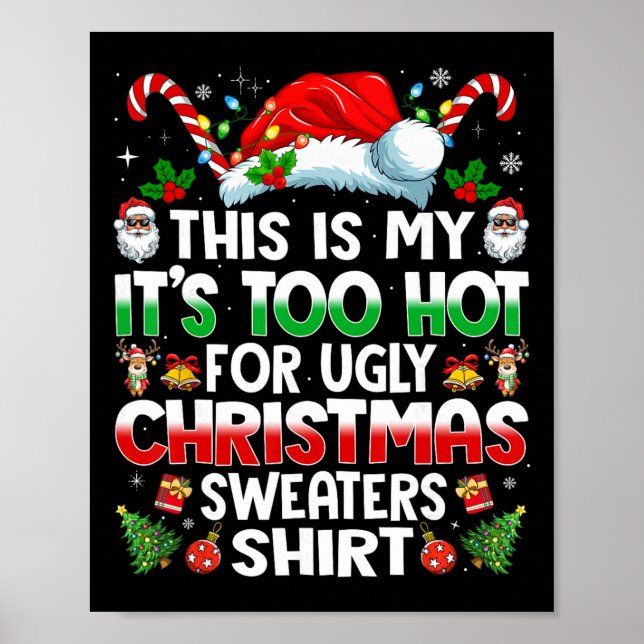 This Is My It's Too Hot For Ugly Christmas Sweater Poster (Front)
