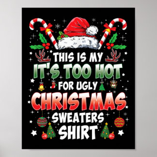 This Is My It's Too Hot For Ugly Christmas Sweater Poster