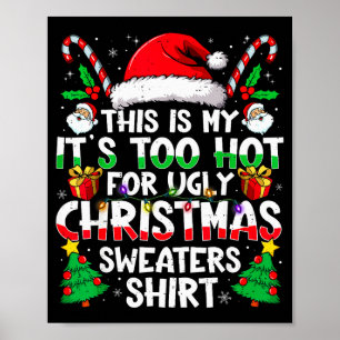 This Is My It's Too Hot For Ugly Christmas Sweater Poster