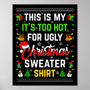 This Is My It's Too Hot For Ugly Christmas Sweater Poster