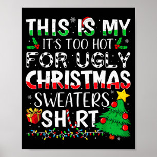 This Is My It's Too Hot For Ugly Christmas Sweater Poster