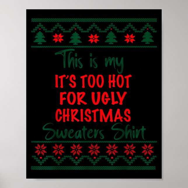 This Is My It's Too Hot For Ugly Christmas Sweater Poster (Front)