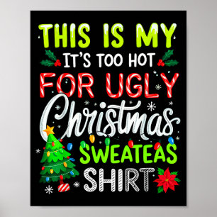 This Is My It's Too Hot For Ugly Christmas Sweater Poster