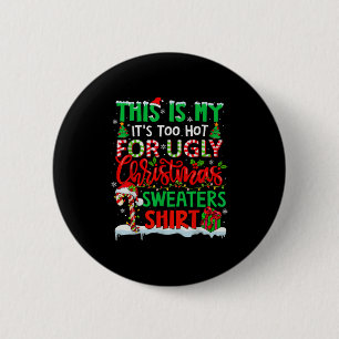 This Is My Its Too Hot For Ugly Christmas Sweaters 6 Cm Round Badge