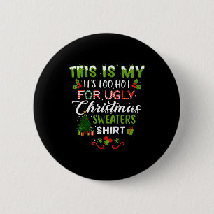 This Is My Its Too Hot For Ugly Christmas Sweaters 6 Cm Round Badge