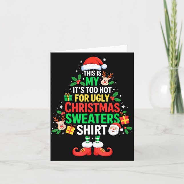 This Is My Its Too Hot For Ugly Christmas Sweaters Card (Front)