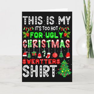 This Is My Its Too Hot For Ugly Christmas Sweaters Card