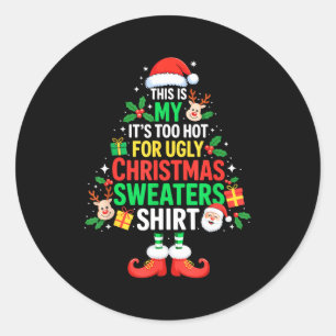 This Is My Its Too Hot For Ugly Christmas Sweaters Classic Round Sticker
