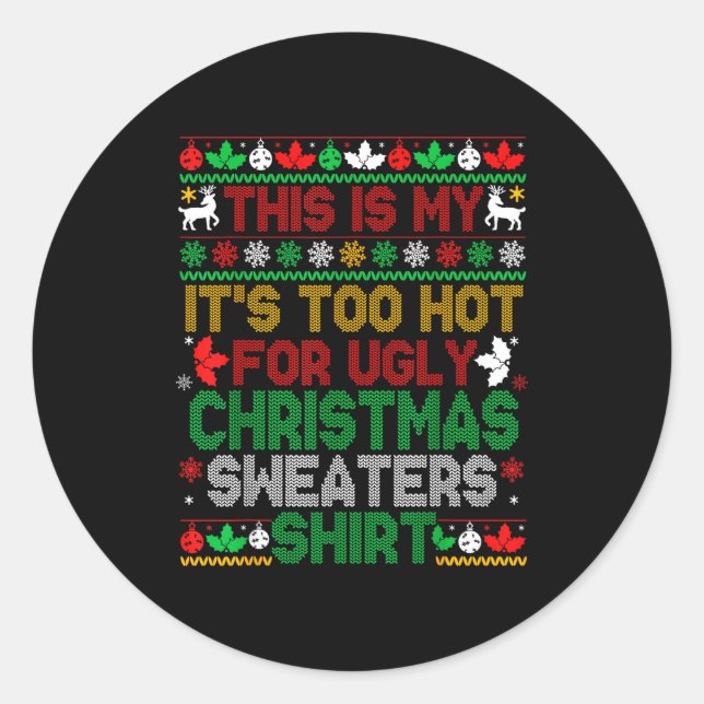 This Is My Its Too Hot For Ugly Christmas Sweaters Classic Round Sticker (Front)