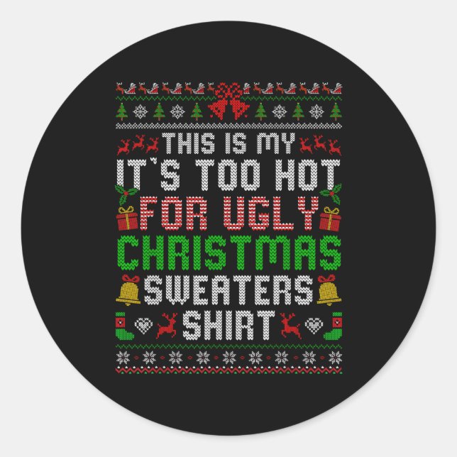 This Is My Its Too Hot For Ugly Christmas Sweaters Classic Round Sticker (Front)