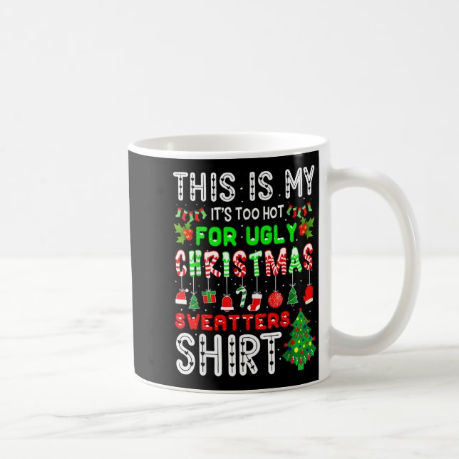 This Is My Its Too Hot For Ugly Christmas Sweaters Coffee Mug (Right)