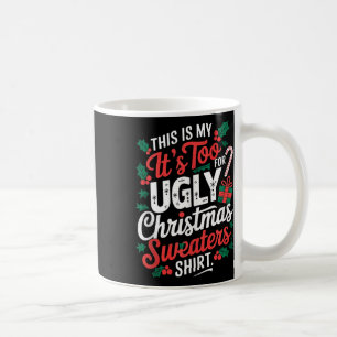 This Is My Its Too Hot For Ugly Christmas Sweaters Coffee Mug