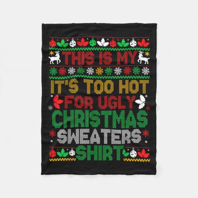 This Is My Its Too Hot For Ugly Christmas Sweaters Fleece Blanket (Front)