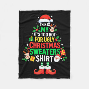 This Is My Its Too Hot For Ugly Christmas Sweaters Fleece Blanket