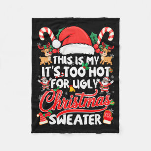 This Is My Its Too Hot For Ugly Christmas Sweaters Fleece Blanket