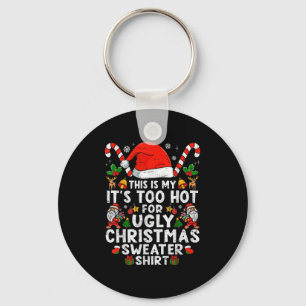 This Is My Its Too Hot For Ugly Christmas Sweaters Key Ring