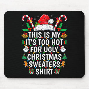 This Is My Its Too Hot For Ugly Christmas Sweaters Mouse Mat