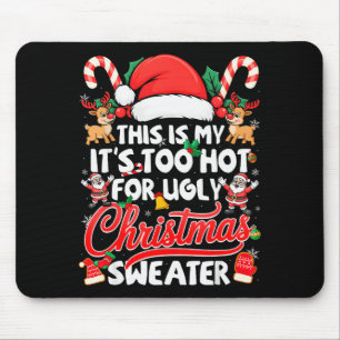 This Is My Its Too Hot For Ugly Christmas Sweaters Mouse Mat