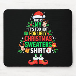 This Is My Its Too Hot For Ugly Christmas Sweaters Mouse Mat