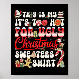 This Is My Its Too Hot For Ugly Christmas Sweaters Poster
