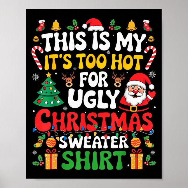 This Is My Its Too Hot For Ugly Christmas Sweaters Poster (Front)