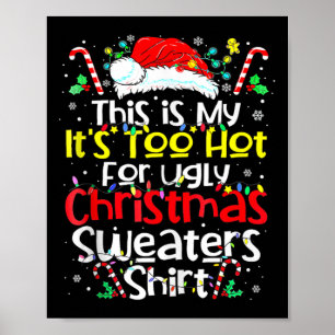 This Is My Its Too Hot For Ugly Christmas Sweaters Poster