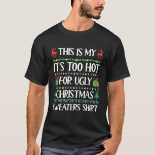 This Is My It's Too Hot For Ugly Christmas T-Shirt