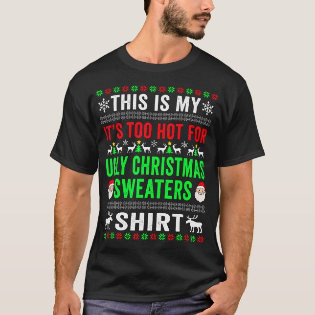 This Is My It'S Too Hot For Ugly Christmas T-Shirt (Front)