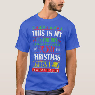 This Is My Its Too Hot For Ugly Sweater Christmas