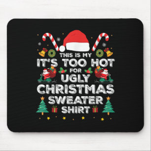 This Is My It's Too Hot For Ugly Sweater Tee Funny Mouse Mat