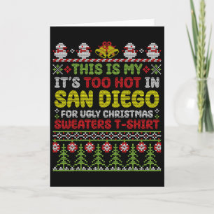 This Is My It's Too Hot In San Diego Ugly Christma Card