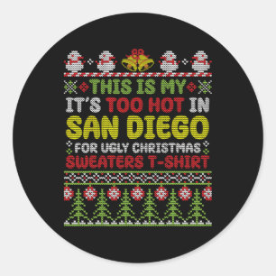 This Is My It's Too Hot In San Diego Ugly Christma Classic Round Sticker
