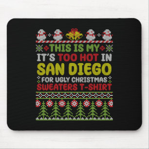 This Is My It's Too Hot In San Diego Ugly Christma Mouse Mat